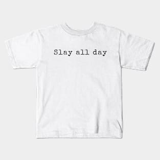 Slay all day Kids T-Shirt